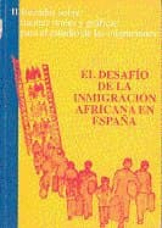 El Desafío De La Inmigración Africana En España. Ii Jornadas Sobr E Fu