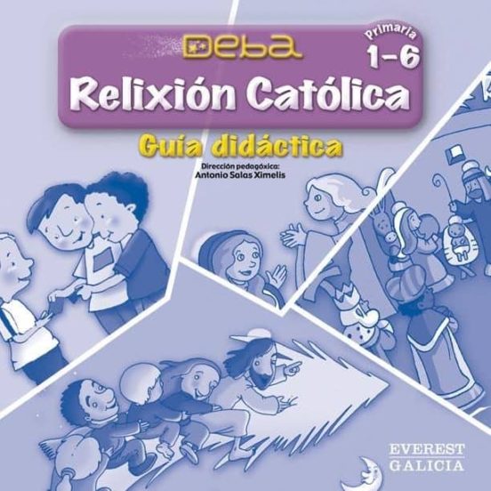 Cd Relixión Católica 1º-6º Primaria. Guía Didáctica. Proxecto Deba