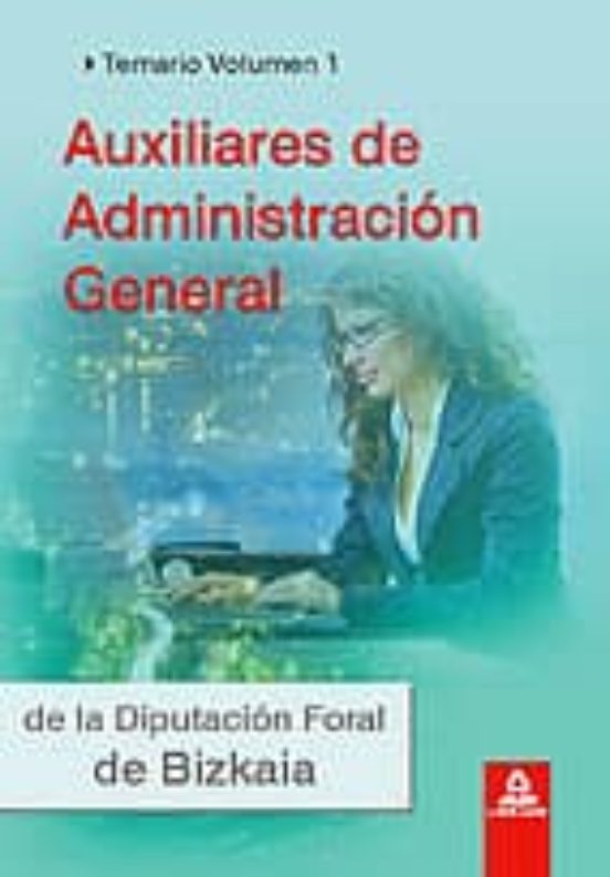 Auxiliares De Administración General De La Diputación Foral De Bizkaia. Temario Vol.I
