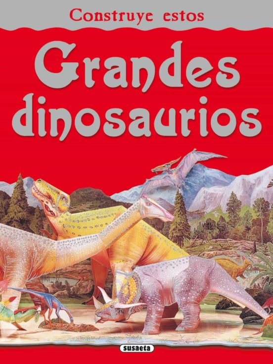 Grandes Dinosaurios: Construye Estos