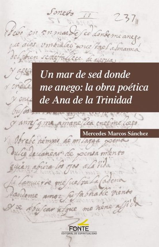 Un Mar De Sed Donde Me Anego: La Obra Poética De Ana De La Trinidad