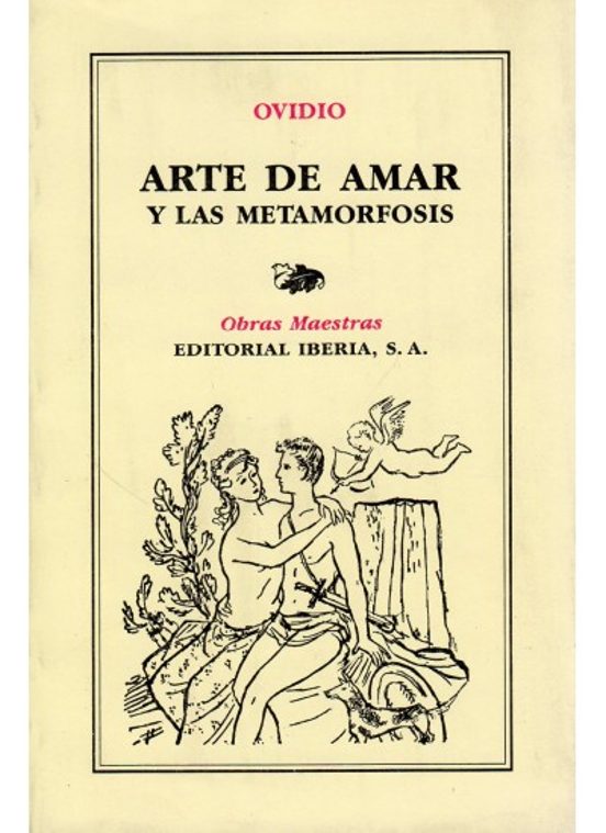 Arte De Amar ; Las Metamorfosis