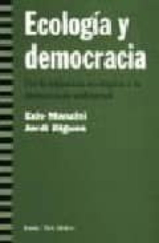 Ecologia Y Democracia: De La Injusticia Ecologica A La Democracia Ambi