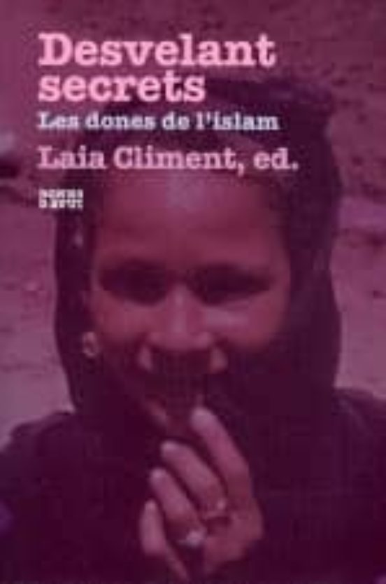 Desvelant Secrets. Les Dones De L Islam