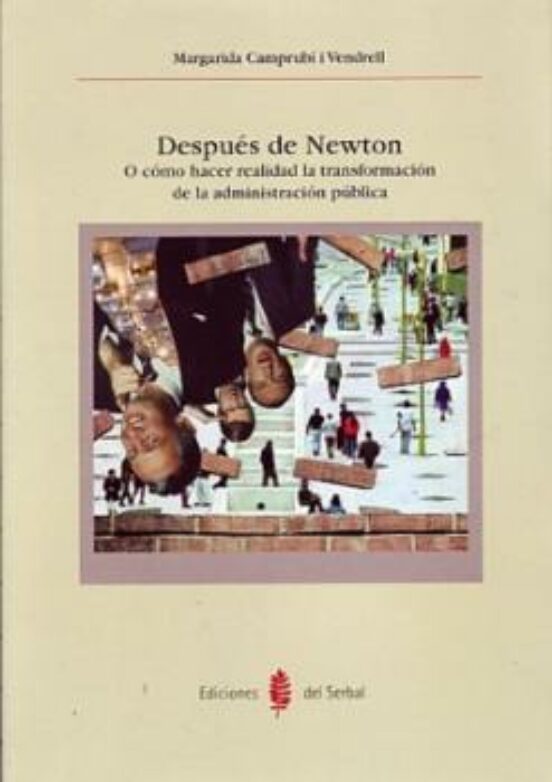 Despues De Newton O Como Hacer Realidad La Transformacion O De La Admi