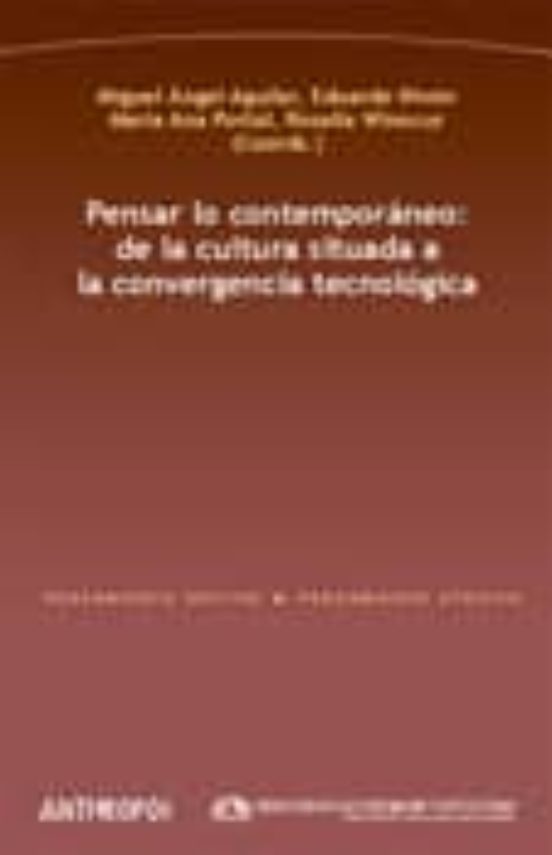 Pensar Lo Contemporaneo: De La Cultura Situada A La Convergencia Tecno