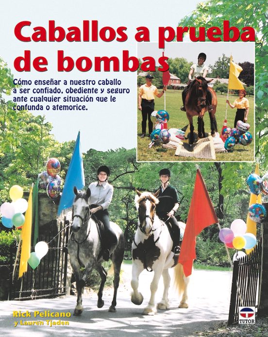 Caballos a Prueba de Bombas: Como Enseñar a Nuestro Caballo a Ser Conf