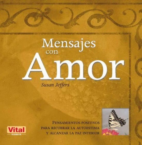 Mensajes Con Amor: Pensamientos Positivos Para Recobrar La Autoes Tima