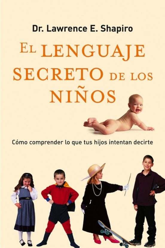 El Lenguaje Secreto De Los Niños: Como Comprender Lo Que Tus Hijo S In