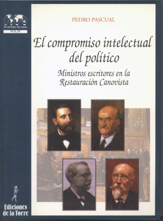El Compromiso Intelectual Del Político. Ministros Escritores En La Restauración Canovista
