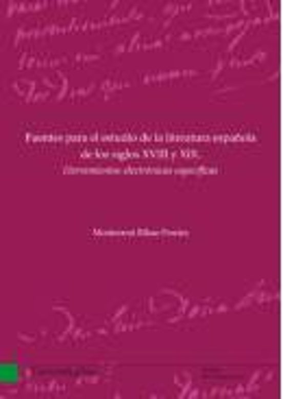 Fuentes Para El Estudio De La Literatura Española De Los Siglos XVIII Y XIX. Herramientas Electrónicas Específicas