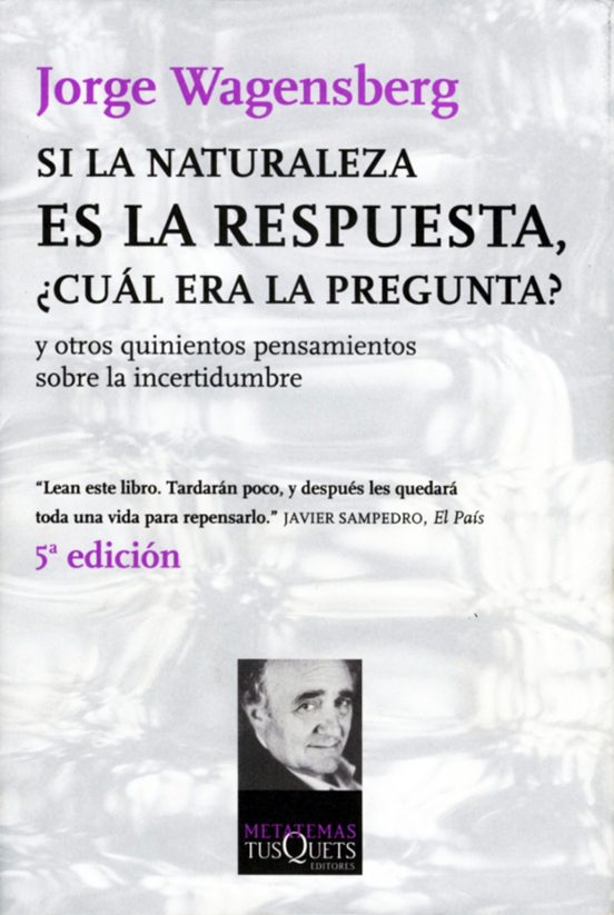Si La Naturaleza Es La Respuesta ¿cual Era La Pregunta?: Y Otros Quini
