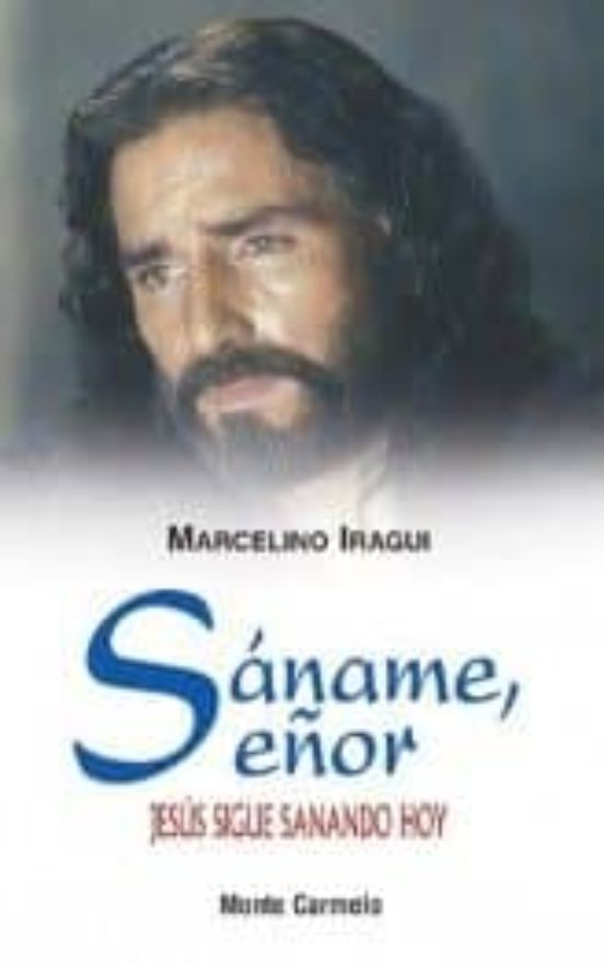 Saname Señor. Jesus Sigue Sanando Hoy