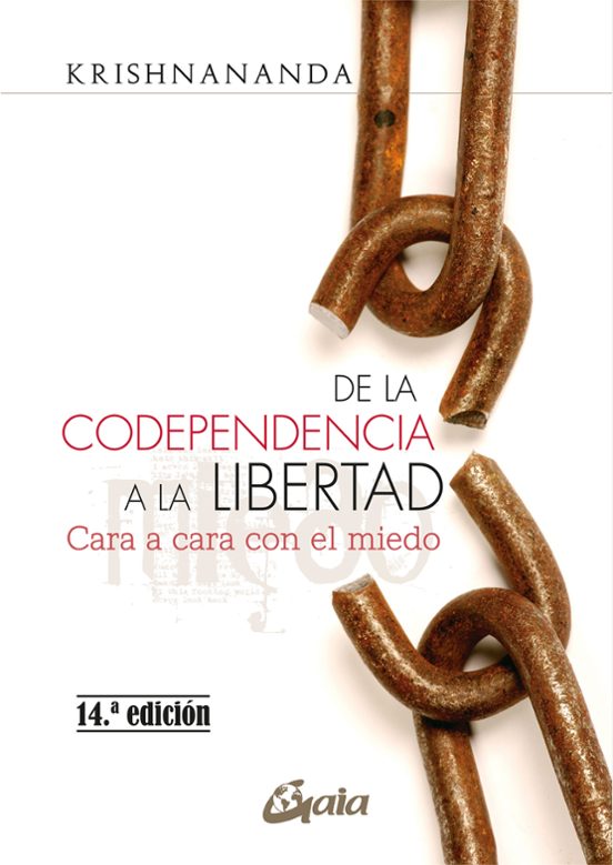 De La Codependencia A La Libertad: Cara A Cara Con El Miedo