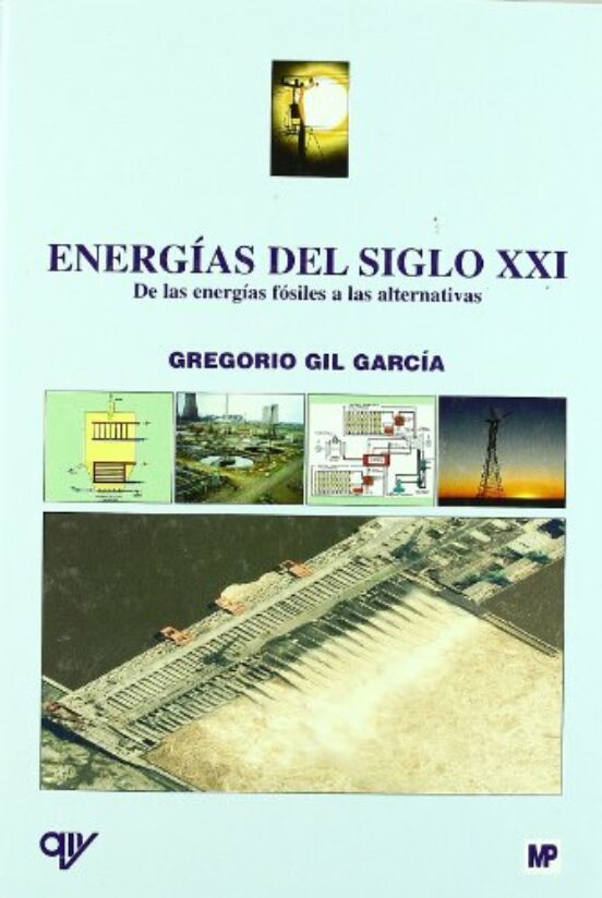 Energías Del Siglo XXI. De Las Energías Fósiles A Las Alternativas
