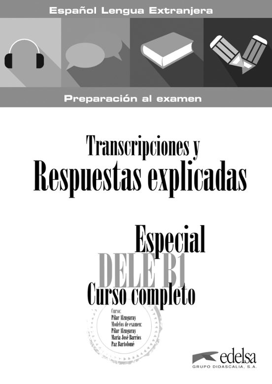 Especial Dele B1 Curso Completo: Transcripciones Y Respuestas Explicad