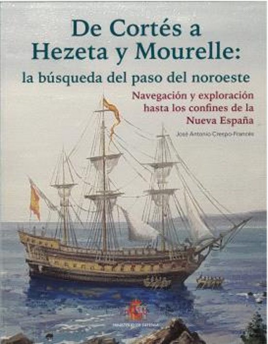 De Cortés a Hezeta y Mourelle: La Búsqueda del Paso del Noroeste: Nave
