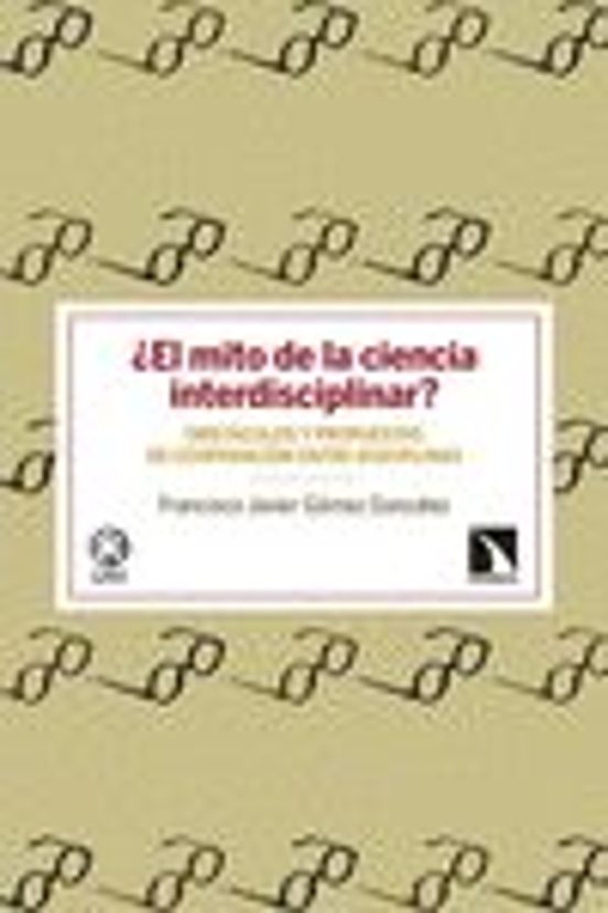 ¿el Mito De La Ciencia Interdisciplinar?: Obstaculos Y Propuestas De C