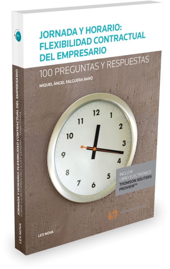 Jornada Y Horario: Flexibilidad Contractual Del Empresario. 100 Pregun