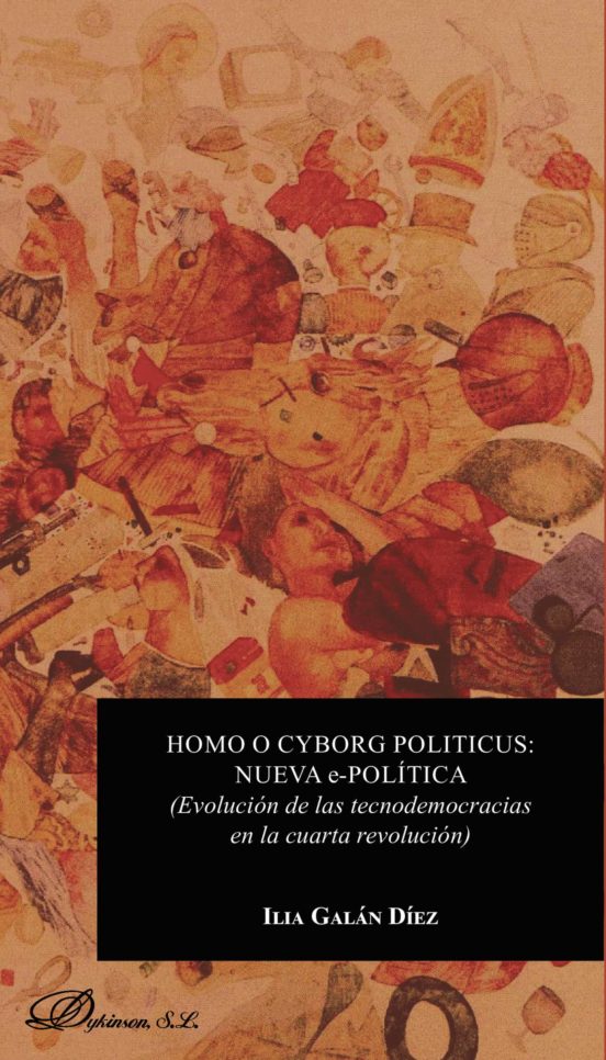 Homo O Cyborg Politicus: Nueva E-politica: Evolucion De Las Tecnodemoc