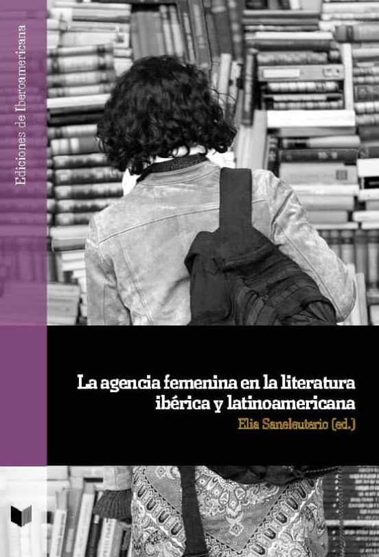 La Agencia Femenina En La Literatura Iberica Y Latinoamericana