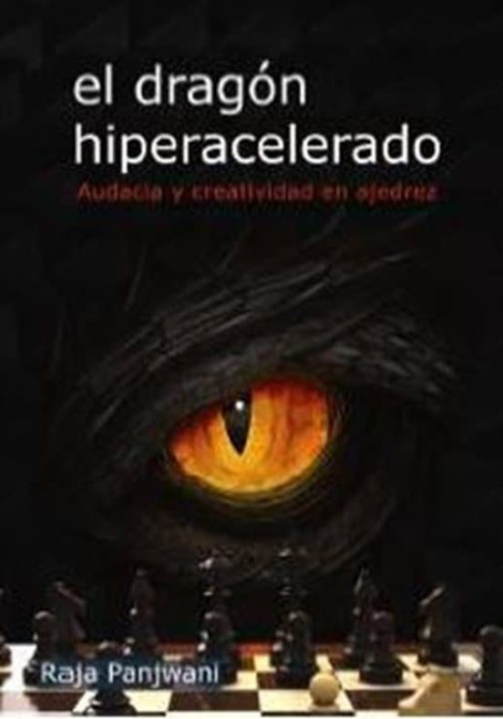 El Dragón Hiperacelerado: Audacia Y Creatividad En Ajedrez