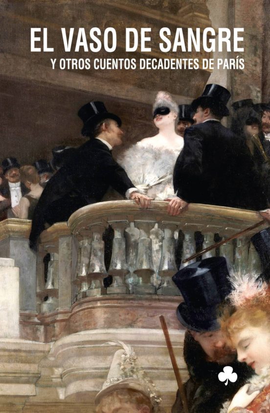 El Vaso De Sangre Y Otros Cuentos Decadentes De París