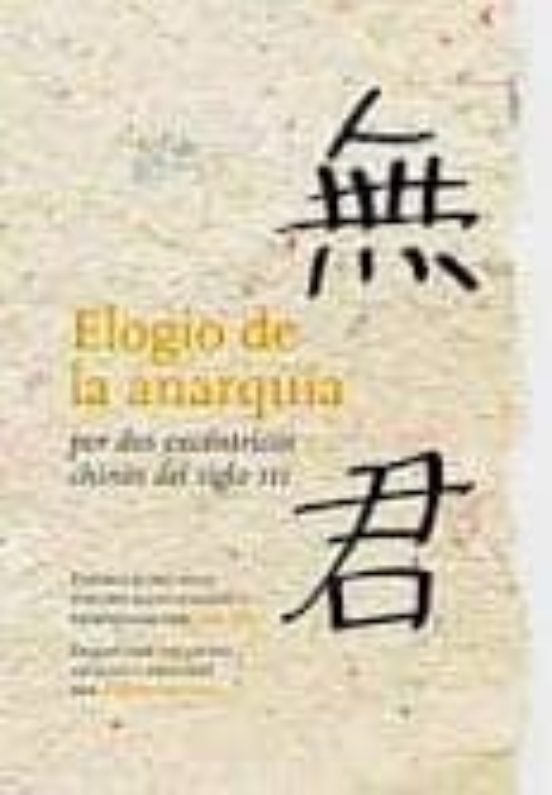 Elogio De La Anarquia: Por Dos Excentricos Chinos Del Siglo Iii