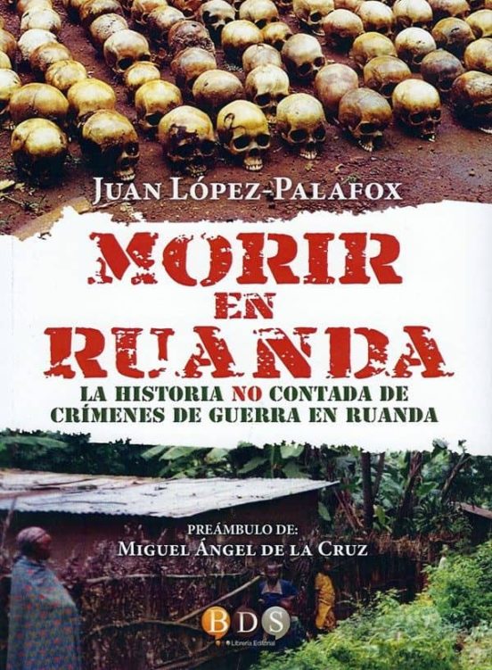 Morir En Ruanda: La Historia No Contada De Crimenes De Guerra En Ruand
