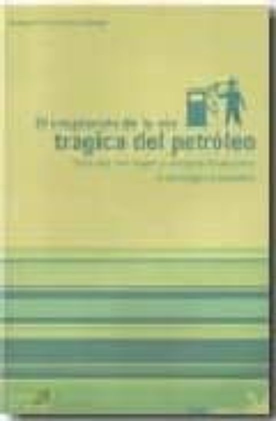 El Crepusculo De La Era Tragica Del Petroleo: Pico Del Oro Negro Y Col