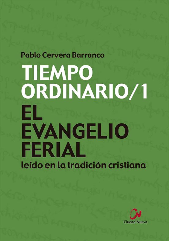 El Evangelio Ferial Leído En La Tradición Cristiana. Tiempo Ordinario/1