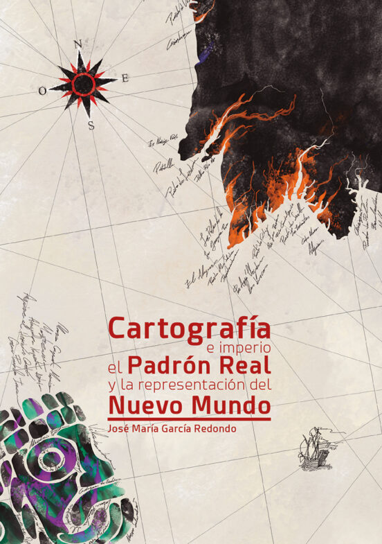 Cartografia E Imperio El Padron Real Y La Representacion Del Nuevo Mun