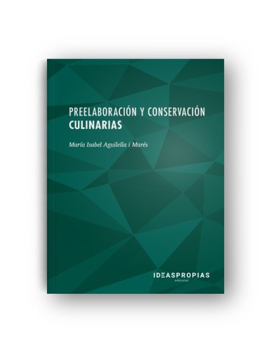 Preelaboracion Y Conservacion Culinarias. Metodos Y Equipos En Pr Oduc