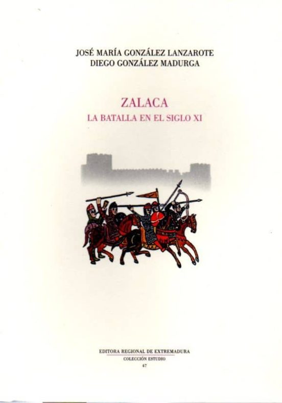 Zalaca. La Batalla En El Siglo Xi