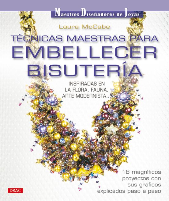 Tecnicas Maestras Para Embellecer Bisuteria: Inspiradas En La Flo Ra F