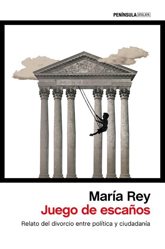 Juego De Escaños: Relato Del Divorcio Entre Politica Y Ciudadania