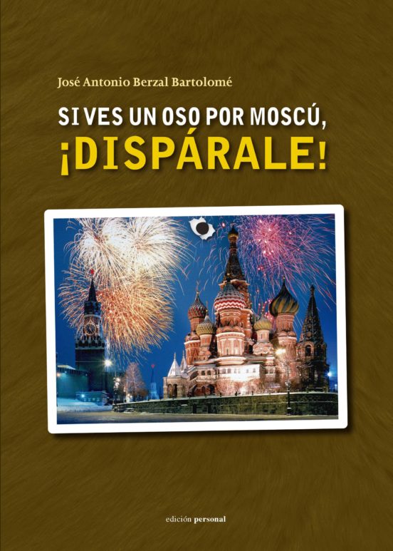 Si Ves Un Oso Por Moscu !disparale!