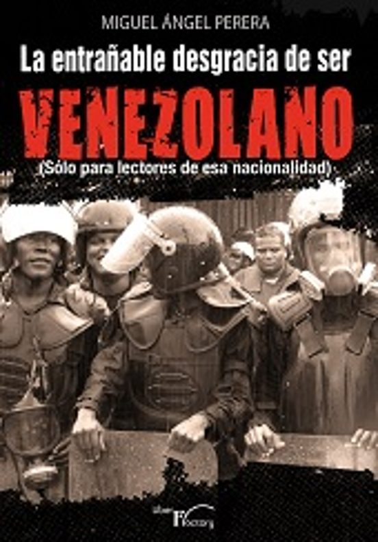 La Entrañable Desgracia Del Ser Venezolano