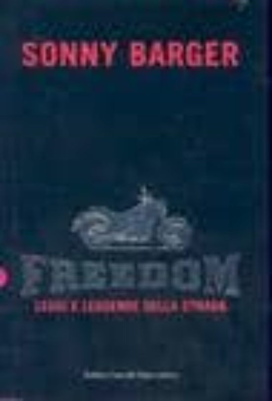 Freedom. Leggi e Leggende Della Strada