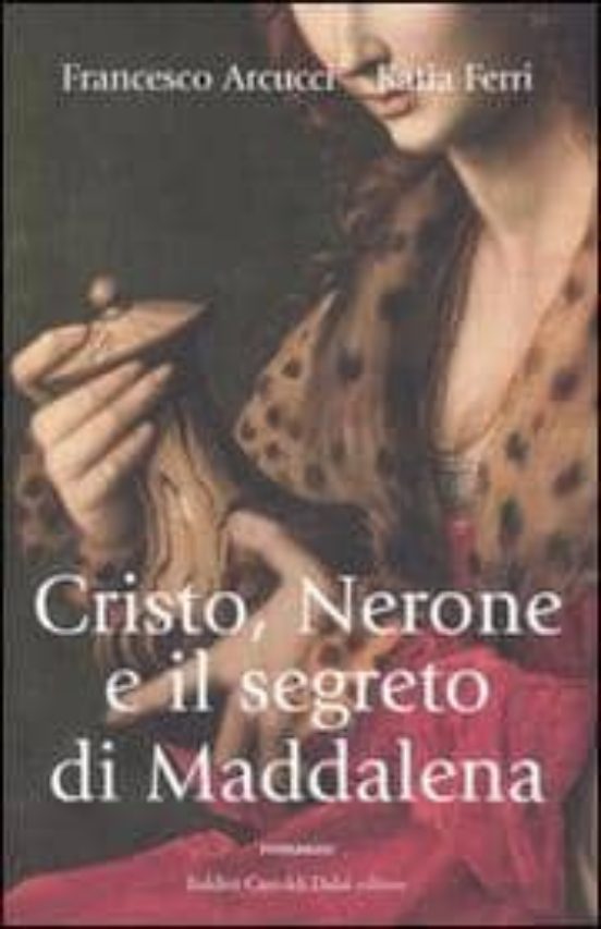 Cristo Nerone e Il Segreto Di Maddalena