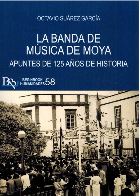 La banda de música de Moya. Apuntes de 125 años de historia