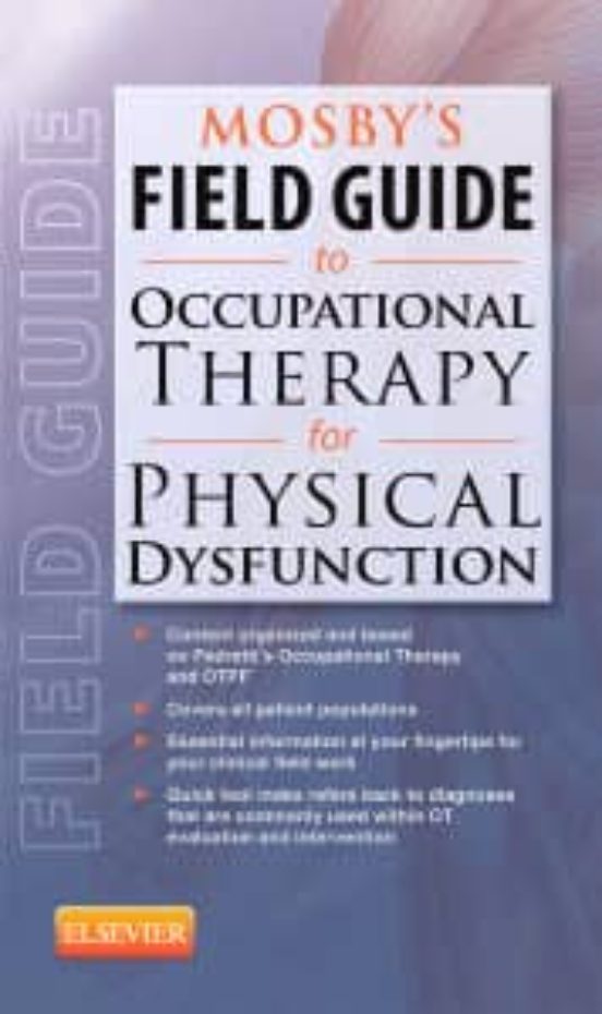 Mosby S Field Guide To Occupational Therapy For Physical Dysfunct Ion