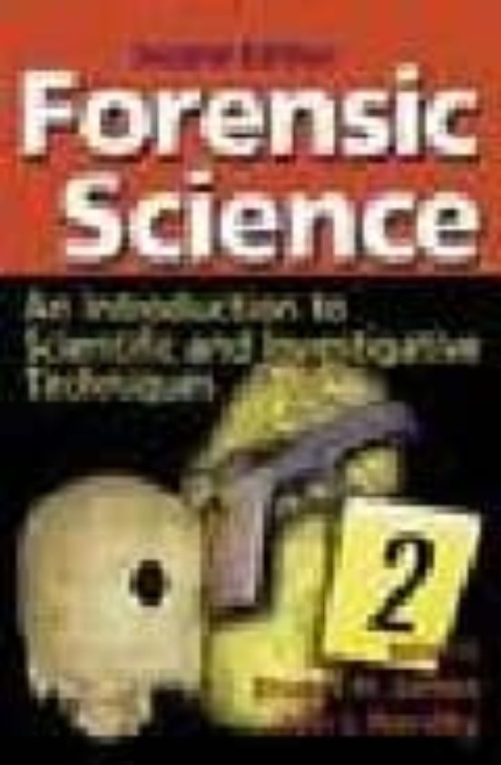 Forensic Science: An Introduction To Scientific And Investigative Tech