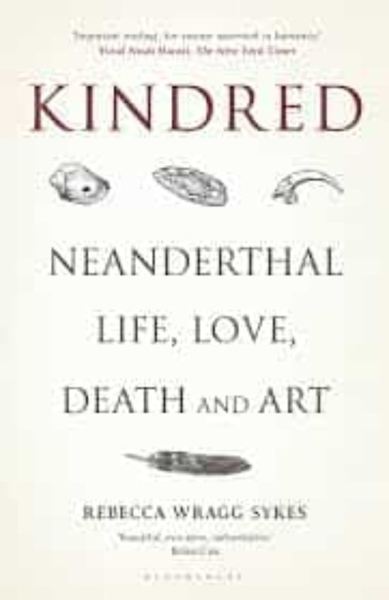 Kindred: Neanderthal Life Love Death And Art