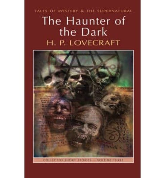 The Haunter Of The Dark : Collected Short Stories