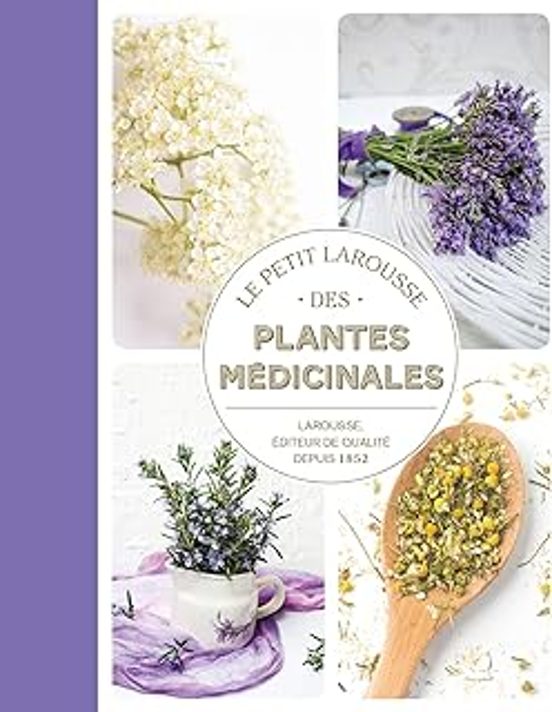 Le Petit Larousse Des Plantes Médicinales