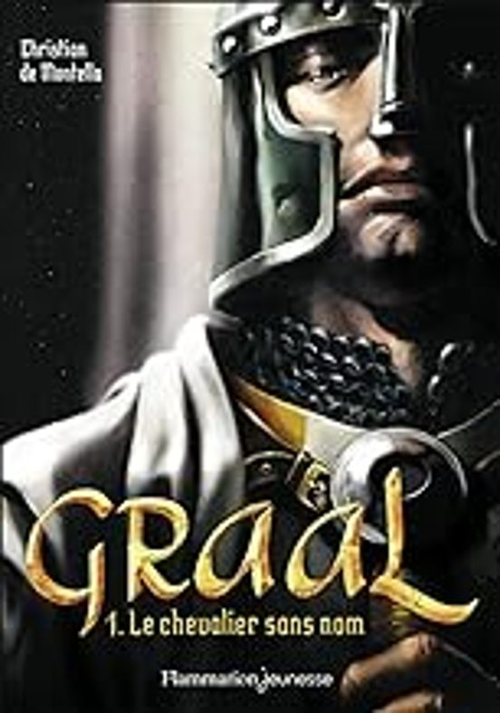 Graal. Vol. 1. Le Chevalier Sans Nom
