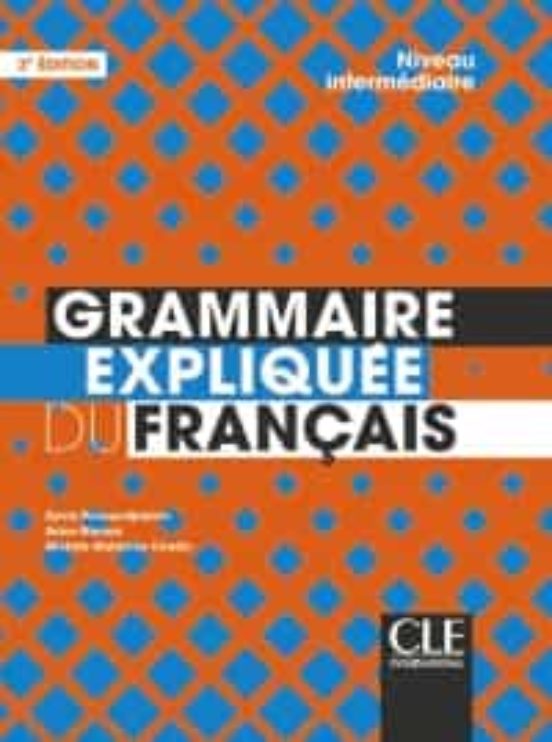 Grammaire Expliquee Du Français - Niveau Intermediaire