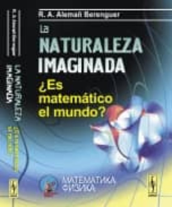 La Naturaleza Imaginada: ¿es Matemático El Mundo?