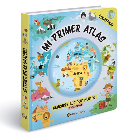 Mi Primer Atlas Giratorio. Descubre Los Continentes